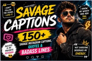 Savage Captions: 150+ Savage Instagram Captions, Quotes & Badass Lines