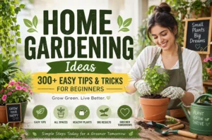 Home Gardening Ideas: 300+ Easy Tips & Tricks for Beginners 🌿